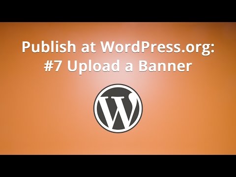 Publish at WordPress org 7 Upload a Banner