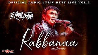 Download lagu Rhoma Irama - Rabbanaa ( Audio Lyric Best Live) Vol 2 mp3