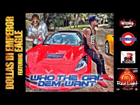 DOLLAS DI EMPEROR FEAT. EAGLE - WHO THE GAL DEM WANT  (RED LIGHT RIDDIM)