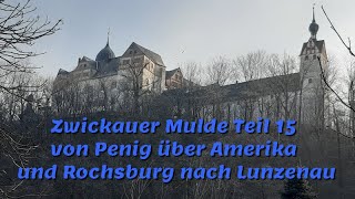Zwickauer Mulde Teil 15 von Penig über Amerika und Rochsburg nach Lunzenau