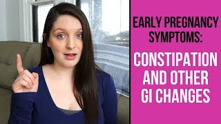 Early Pregnancy Symptoms: Constipation and Other GI Changes