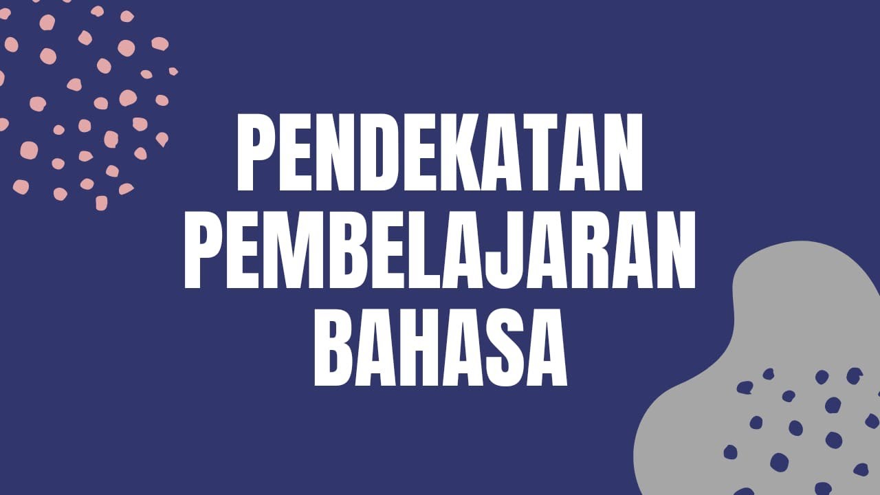 PENDEKATAN PEMBELAJARAN BAHASA