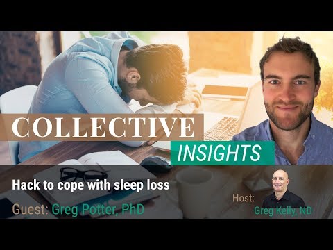 Hack to Cope with Sleep Loss with Greg Potter, PhD