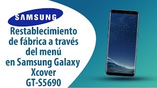 ¿Cómo restablecer datos de fábrica a través del menú en Samsung Galaxy Xcover GT-S5690?