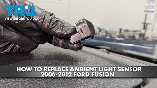 How to Replace Ambient Light Sensor 2006-2012 Ford Fusion