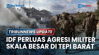 LIVE: Israel Perluas Agresi Militer Skala Besar, Gempur Kota & Penduduk Palestina di Tepi Barat