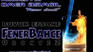 Orontez - Buyuk Efsane Fenerbahce (Omer Asımgil Rmx 2oo9)