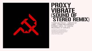 Proxy - Vibrate (Sound Of Stereo Remix) [Turbo-083]