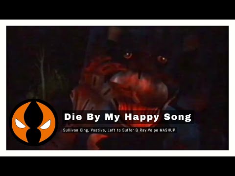 Sullivan King, Vastive, Left to Suffer & Ray Volpe - Die By My Hand x Happy Song MASHUP