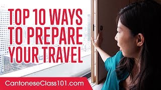 Learn Top 10 Ways to Prepare Your Travel in Cantonese