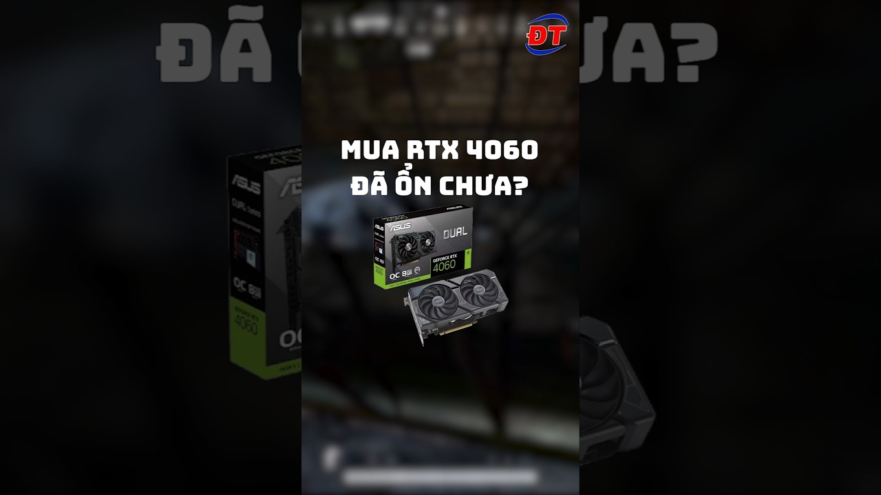 Đánh giá nhanh Card đồ họa RTX 4060 - 8GB ở cuối năm 2025