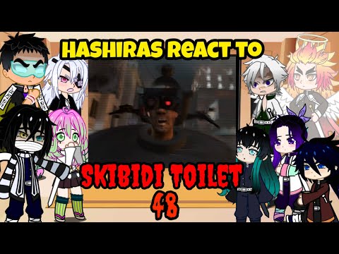 Hashiras react to skibidi toilet 48