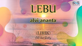 Download lagu Lebu - Alvi Ananta (Lirik) mp3