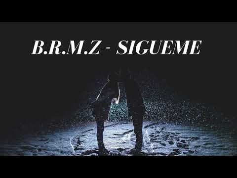 Sigueme-B.R.M.Z (Prod.TonyRecords)