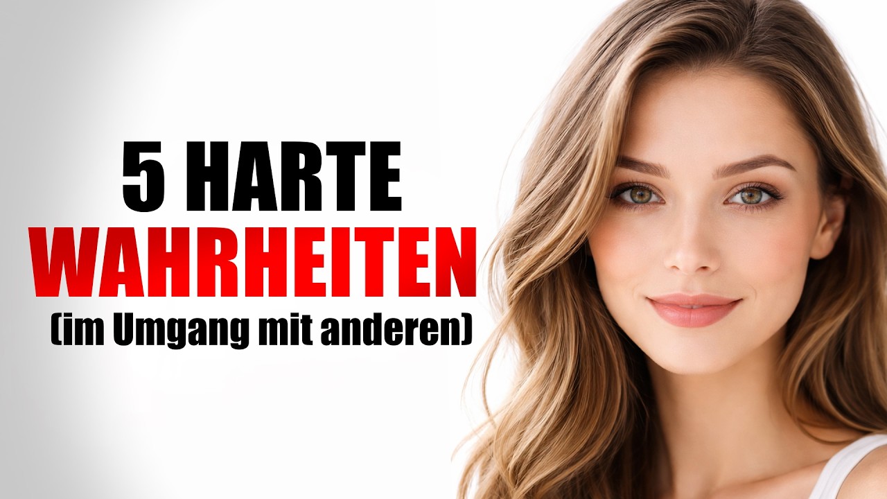 5 harte Wahrheiten, die du akzeptieren musst (besonders im Umgang mit anderen Menschen)