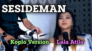 Download lagu SESIDEMAN | LALA ATILA | KOPLO VERSION CAMPURSARI mp3