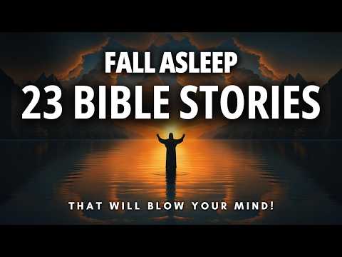 Fall Asleep to 23 Bible Stories with Deeper Meanings (that will blow your mind)