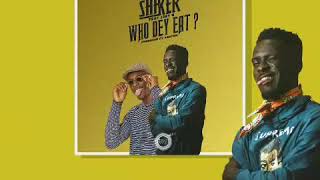 Shaker - Who Dey Eat ft Joey B (produced by Fantom