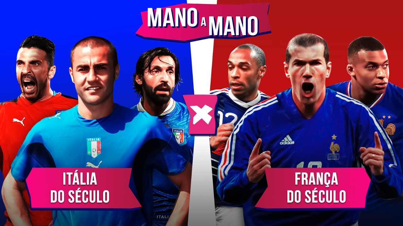 ITÁLIA DO SÉCULO X FRANÇA DO SÉCULO: QUEM TEM O MELHOR TIME? | MANO A MANO