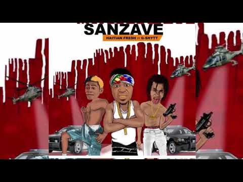 G-SHYTT FT HAITIAN FRESH - SANZAVE (AUDIO OFFICIAL)