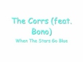 When The Stars Go Blue - The Corrs (feat. Bono ...
