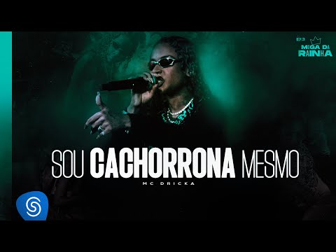 MC Dricka - Sou Cachorrona Mesmo (Clipe Oficial)