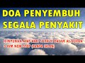 DOA PENYEMBUH SEGALA PENYAKIT