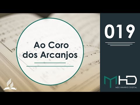 Meu Hinário Digital - 019 | Ao Coro dos Arcanjos | HASD