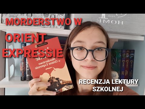 ,,Morderstwo w Orient Expressie" - recenzja lektury szkolnej