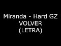 VOLVER - MIRANDA FT HARD GZ (LETRA)