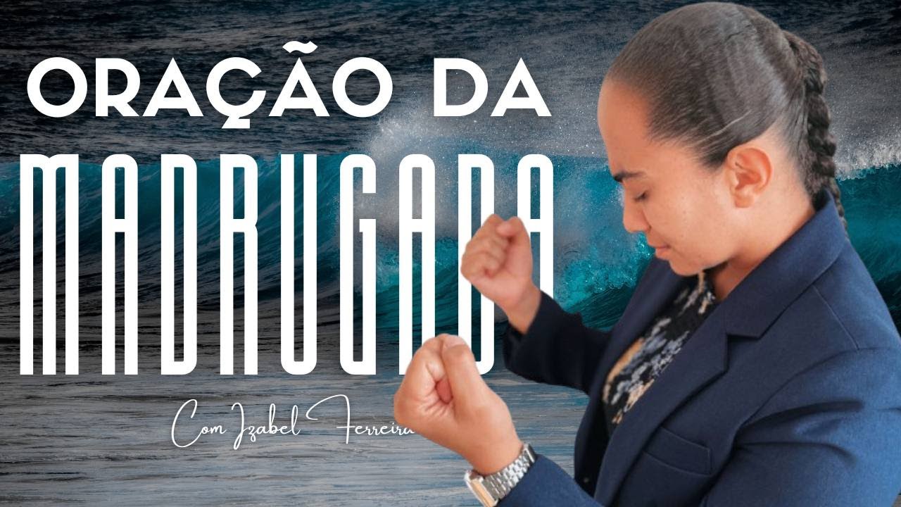 19/09/2024 - ORAÇÃO DA MADRUGADA - COM IZABEL FERREIRA