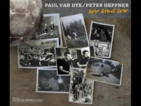Paul van Dyk/Peter Heppner - Wir Sind Wir (Club Mix)