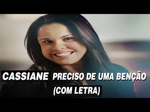 Preciso de uma benção - Cassiane  (Com Letra)