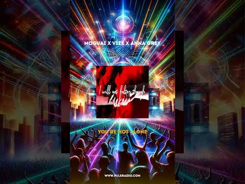 Moguai X Vize X Anna Grey - You Re Not Alone