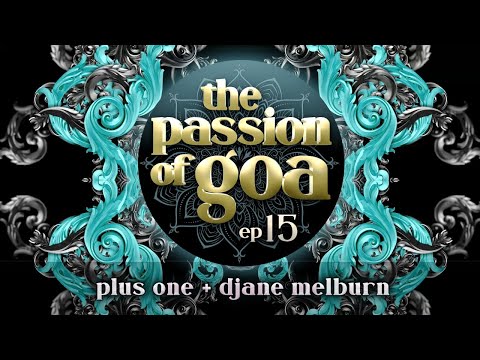 The Passion Of Goa #015 w/ Plus One, DJane Melburn | PsyTrance, Goa, ProgressiveTrance