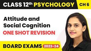 Attitude and Social Cognition - One Shot Revision | Class 12 Psychology Chapter 6 | 2023-24