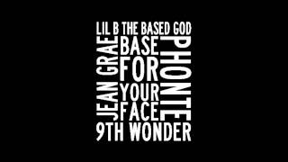 Lil B -- Base For Your Face (Feat. Jean Grae &amp; Phonte)