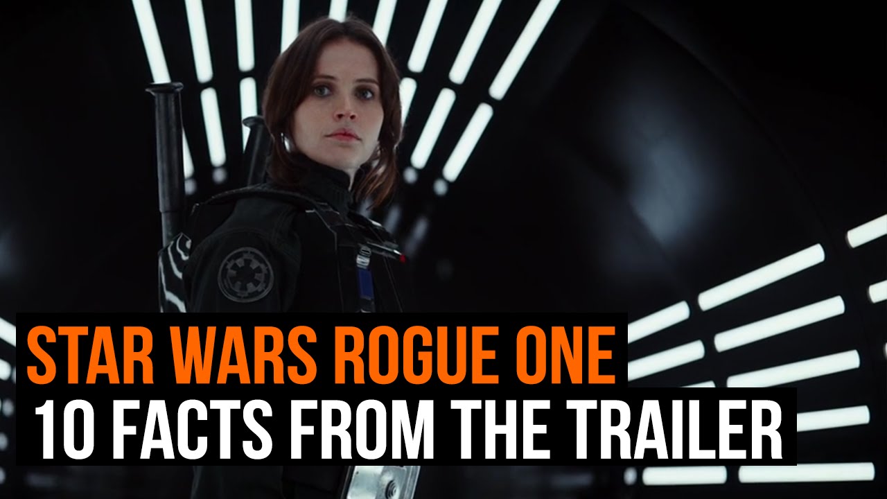 Star Wars Rogue One: 10 things the trailer tells us - YouTube