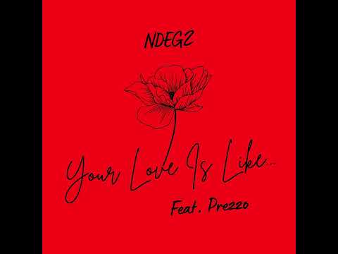 Ndegz - Your Love Is Like Feat. Prezzo (Official Audio)