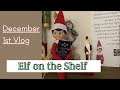 Elf On The Shelf Is BACK Day 1 Vlog