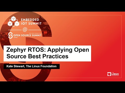 Zephyr RTOS: Applying Open Source Best Practices - Kate Stewart, The Linux Foundation