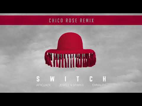 Afrojack X Jewelz & Sparks ft. Emmalyn - Switch (Chico Rose Remix)