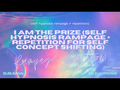 🌟 I Am the Prize: Self-Hypnosis Rampage + Repetition for Self-Concept Shifting 🌟