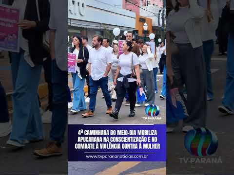 4ª Caminhada do Meio-Dia mobiliza Apucarana no combate à violência contra a mulher