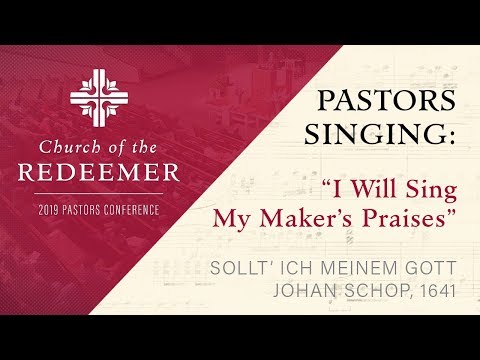 2019 Pastors Conference: Opening Hymn - "I Will Sing My Maker's Praises"