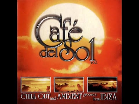Café Del Sol Vol.1 – Various Artists (Original Full Tracks Version) 2:17:09