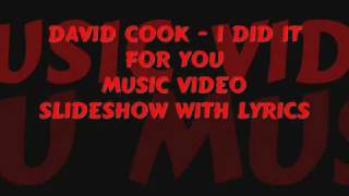 David Cook I DID IT FOR YOU Music Slide Show Video w/Lyrics on screen