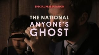 The National - Anyone&#39;s Ghost - Special Presentation