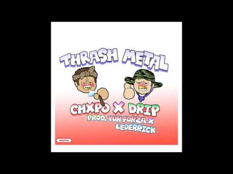 Chxpo x Drippin So Pretty - Thrash Metal