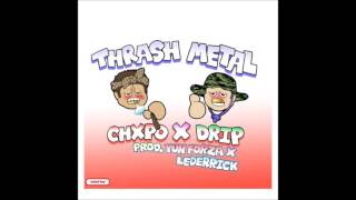 Chxpo x Drippin So Pretty - Thrash Metal